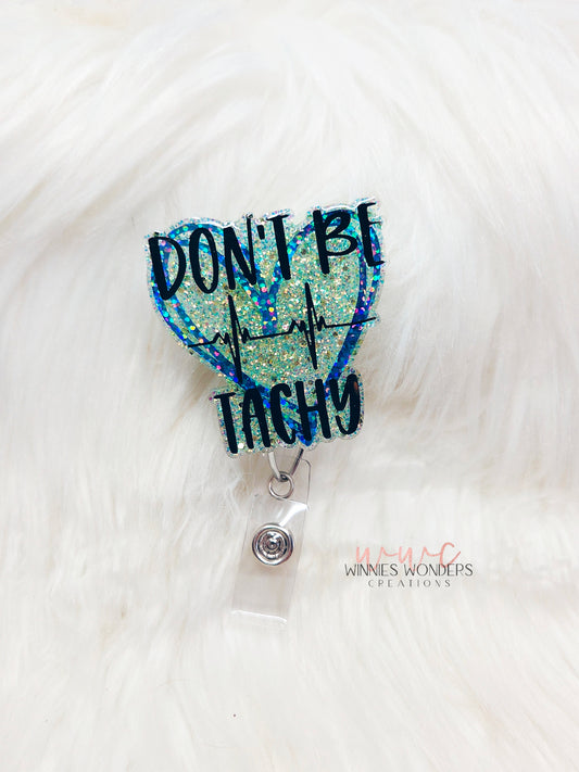 Don't be Tachy Badge Reel
