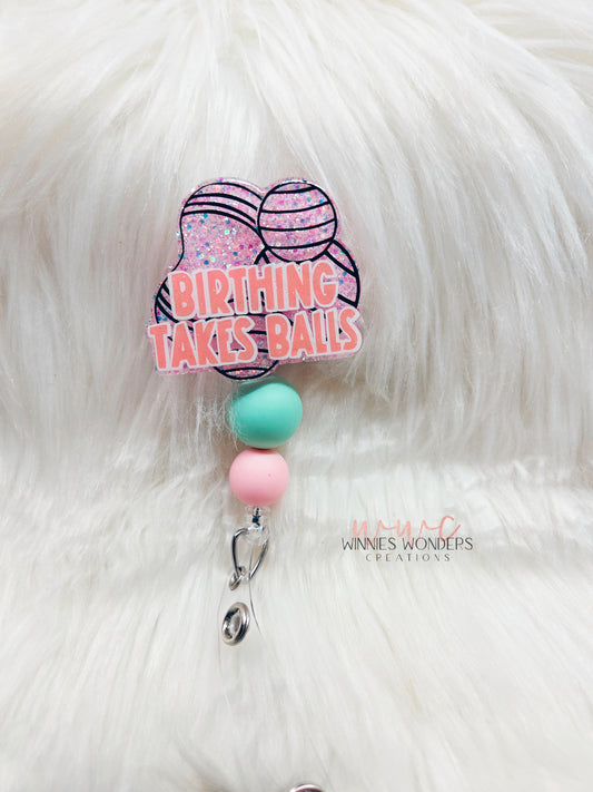 Birthing Takes Balls Badge Reel