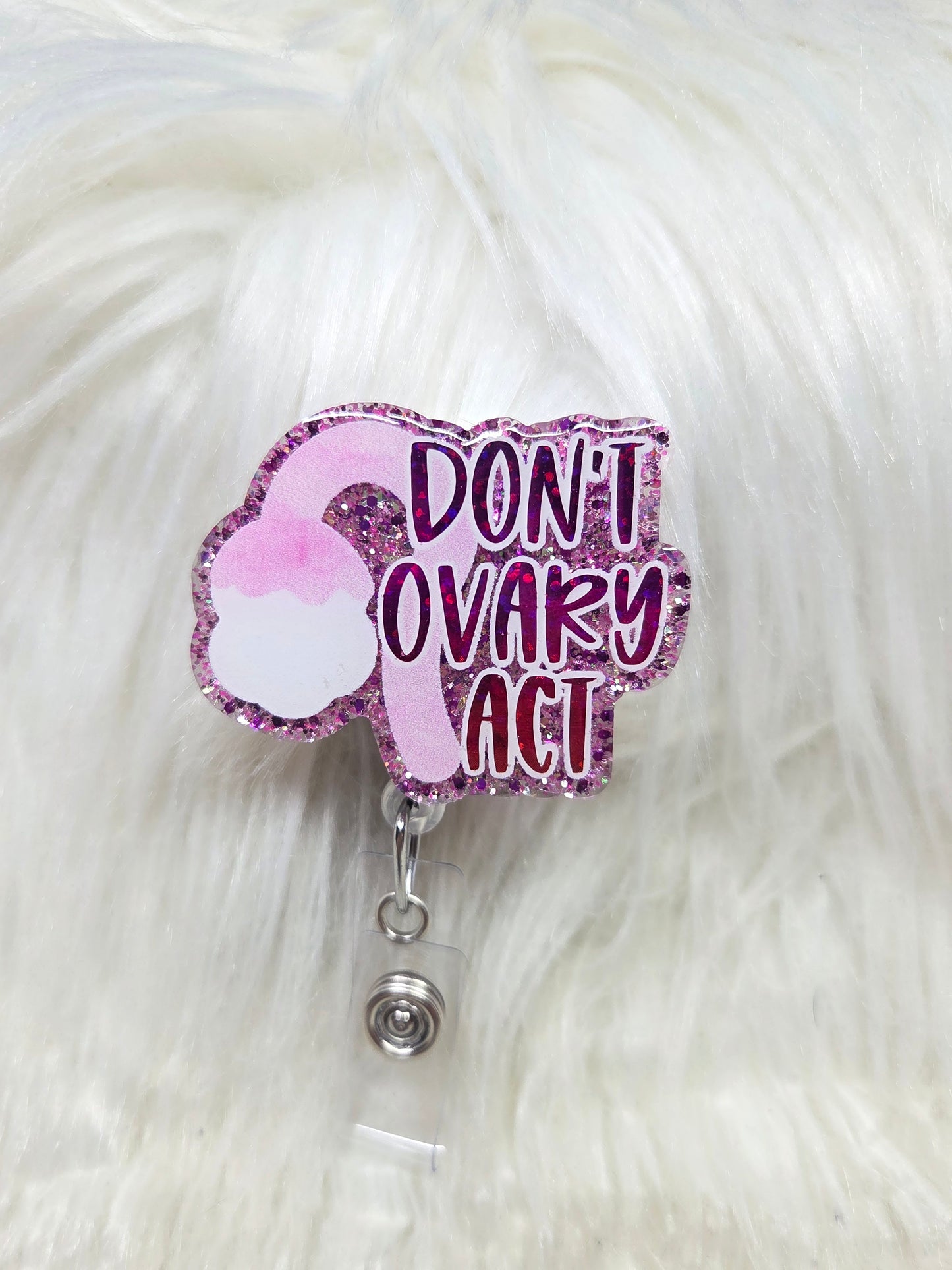 Don't Ovary Act Badge Reel