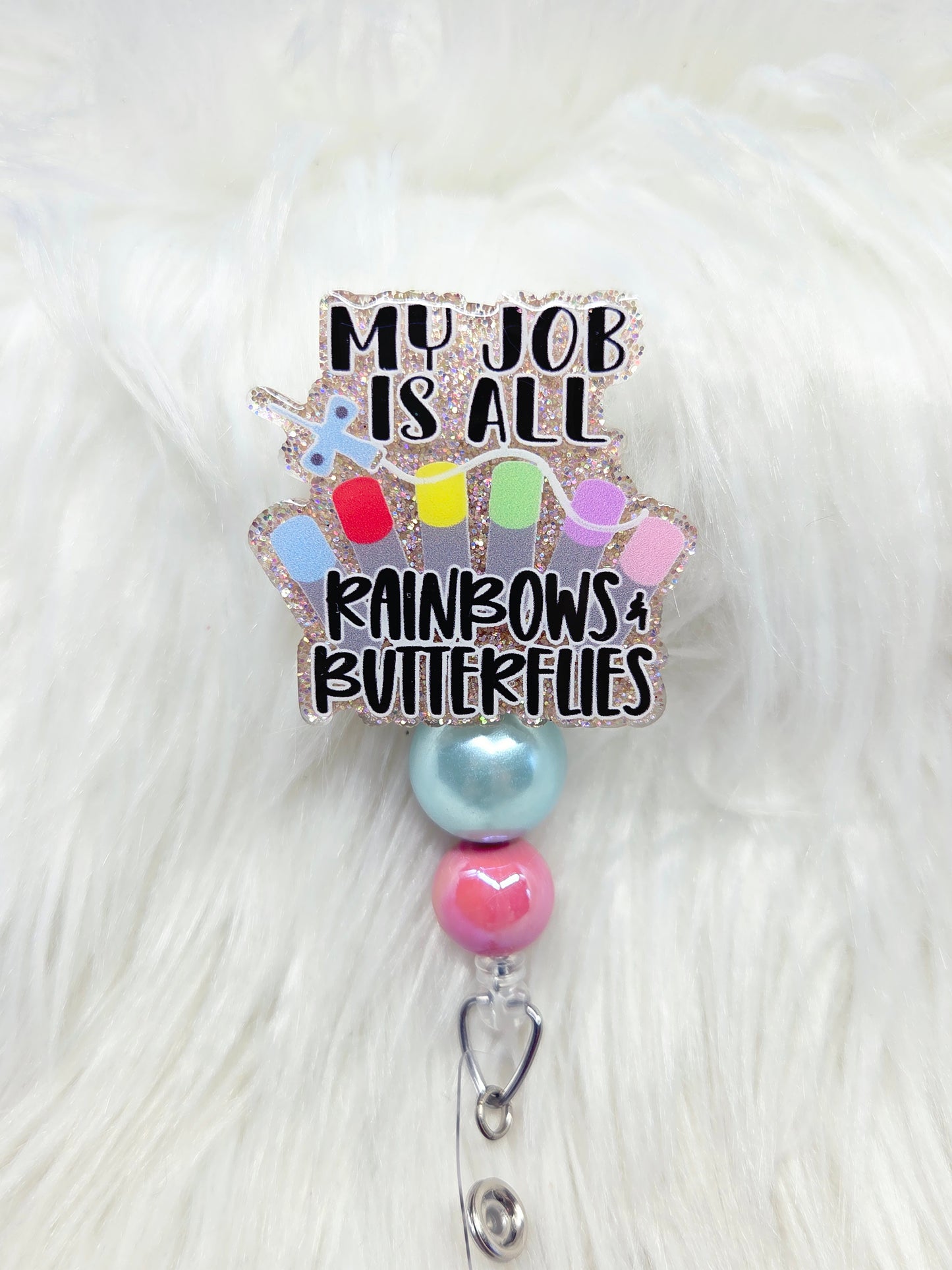 My Job is all Rainbows and Butterflies Badge Reel