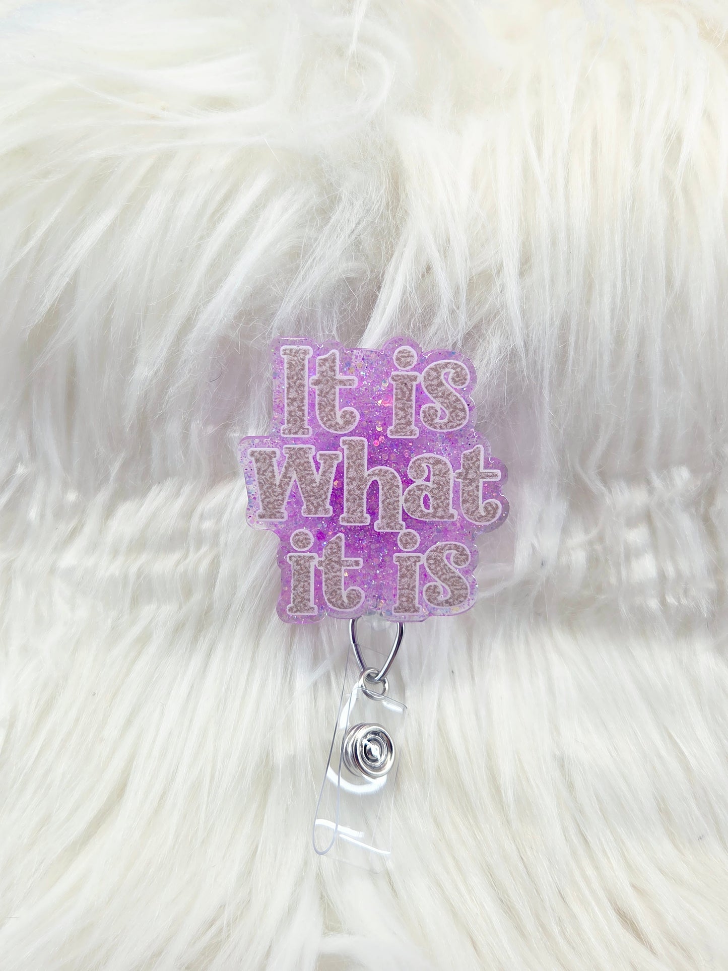 It is what it is Badge reel