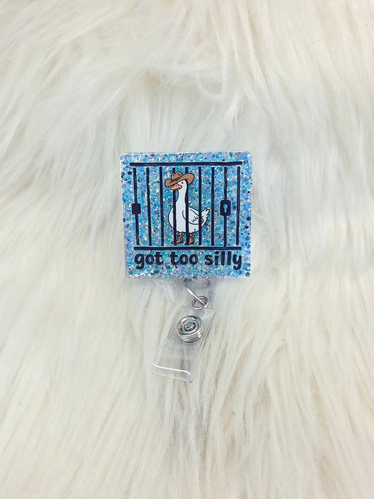 Got too Silly Goose Badge Reel