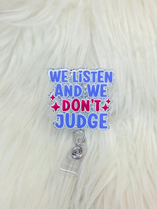 We Listen and We Don't Judge Badge Reel