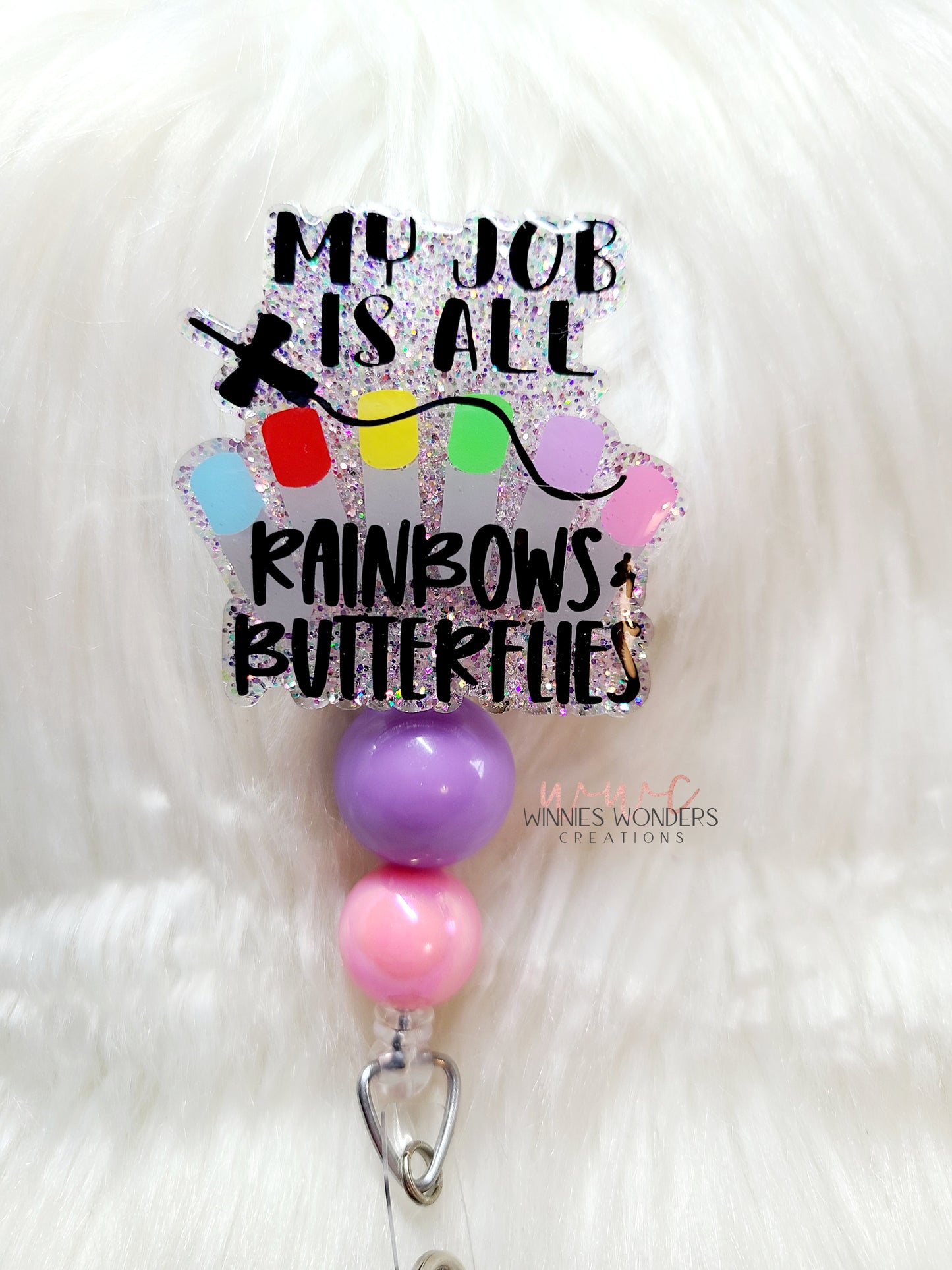 My Job is all Rainbows and Butterflies Badge Reel