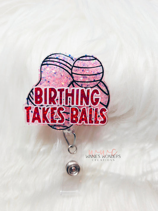 Birthing Takes Balls Badge Reel
