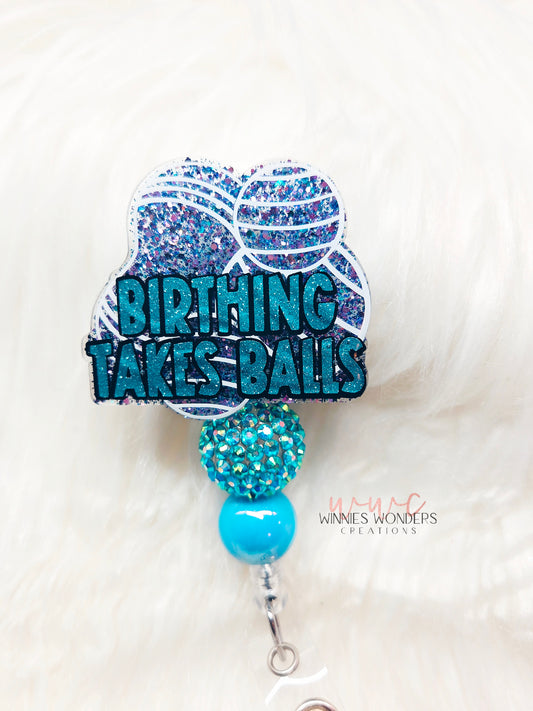 Birthing Takes Balls Badge Reel