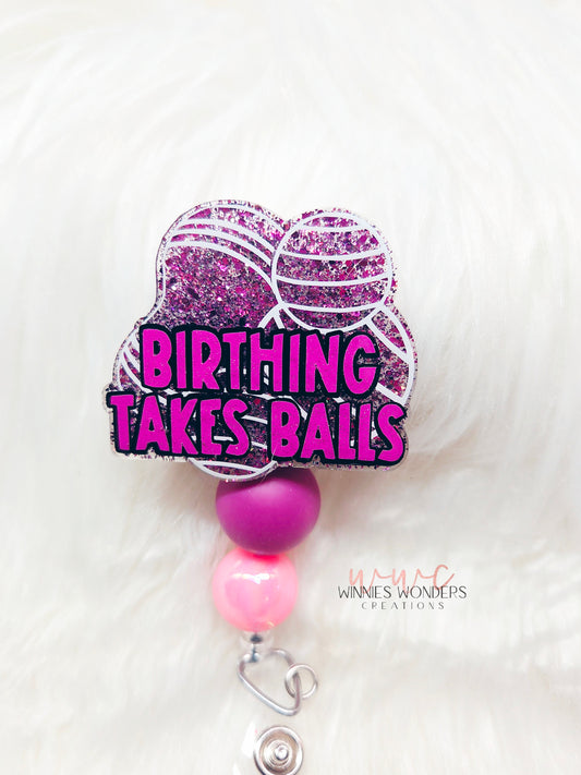Birthing Takes Balls Badge Reel