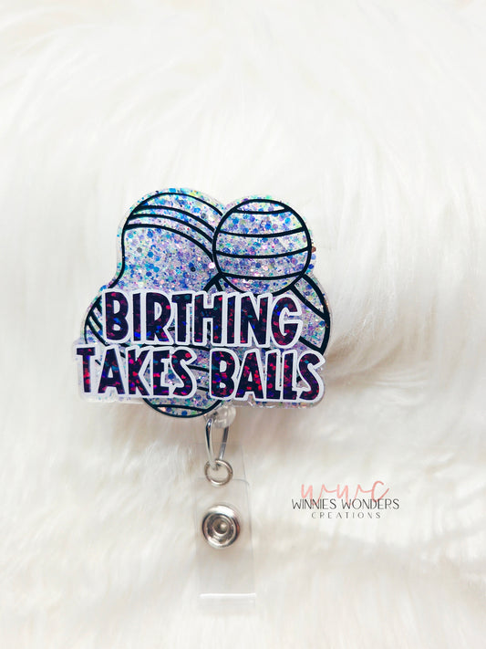 Birthing Takes Balls Badge Reel