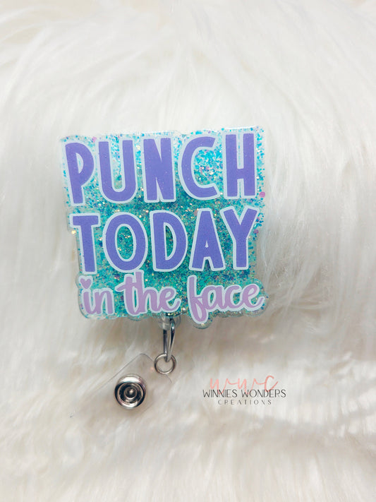 Punch today in the face Badge Reel