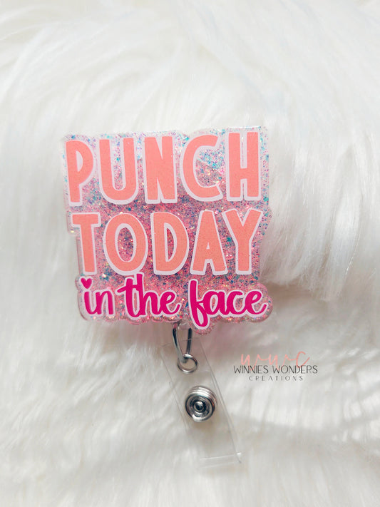 Punch today in the face Badge Reel