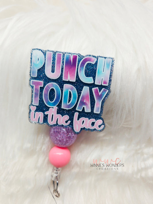 Punch today in the face Badge Reel