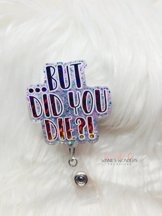 But Did You Die Badge Reel
