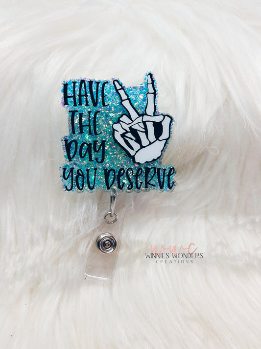 Have the Day You Deserve Badge Reel
