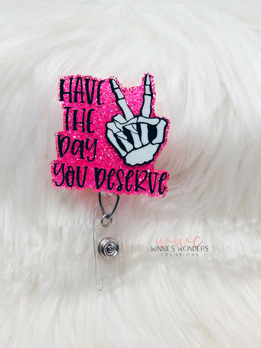 Have the Day You Deserve Badge Reel