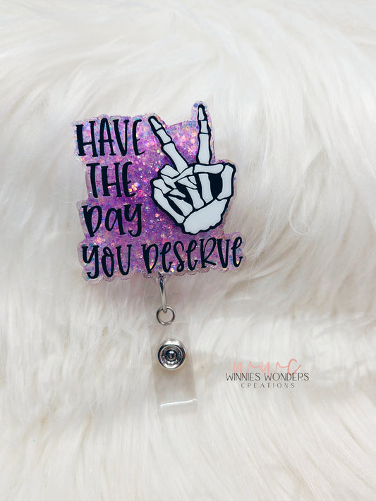 Have the Day You Deserve Badge Reel