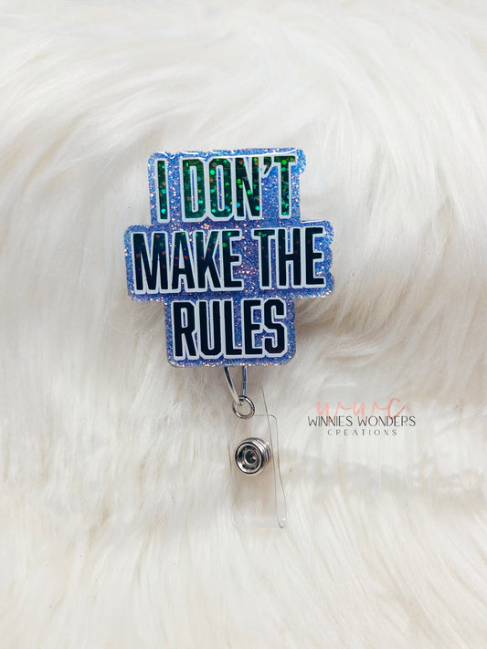 I dont make the rules Badge Reel