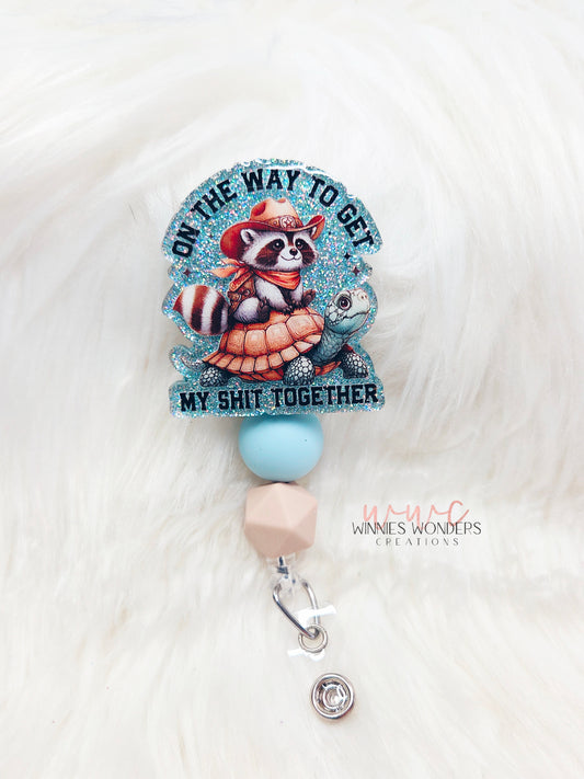 On way to get shit together Badge Reel