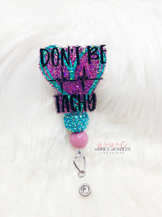 Don't be Tachy Badge Reel