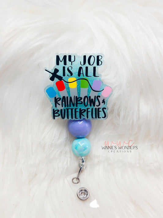 My Job is all Rainbows and Butterflies Badge Reel