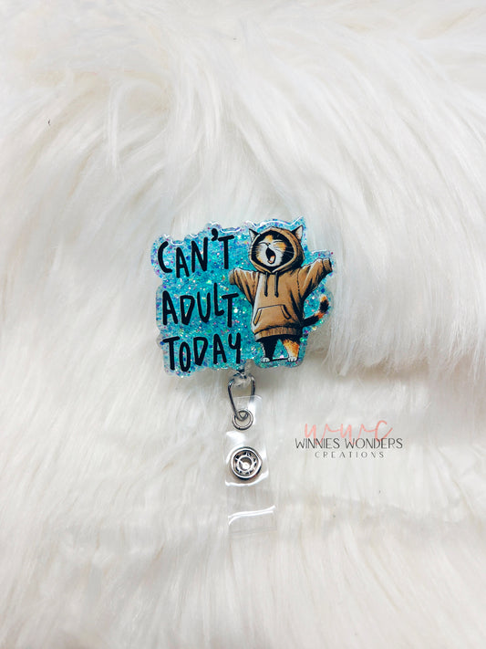 Can't Adult Today Badge Reel