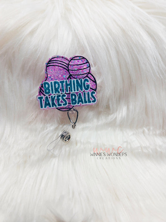 Birthing Takes Balls Badge Reel