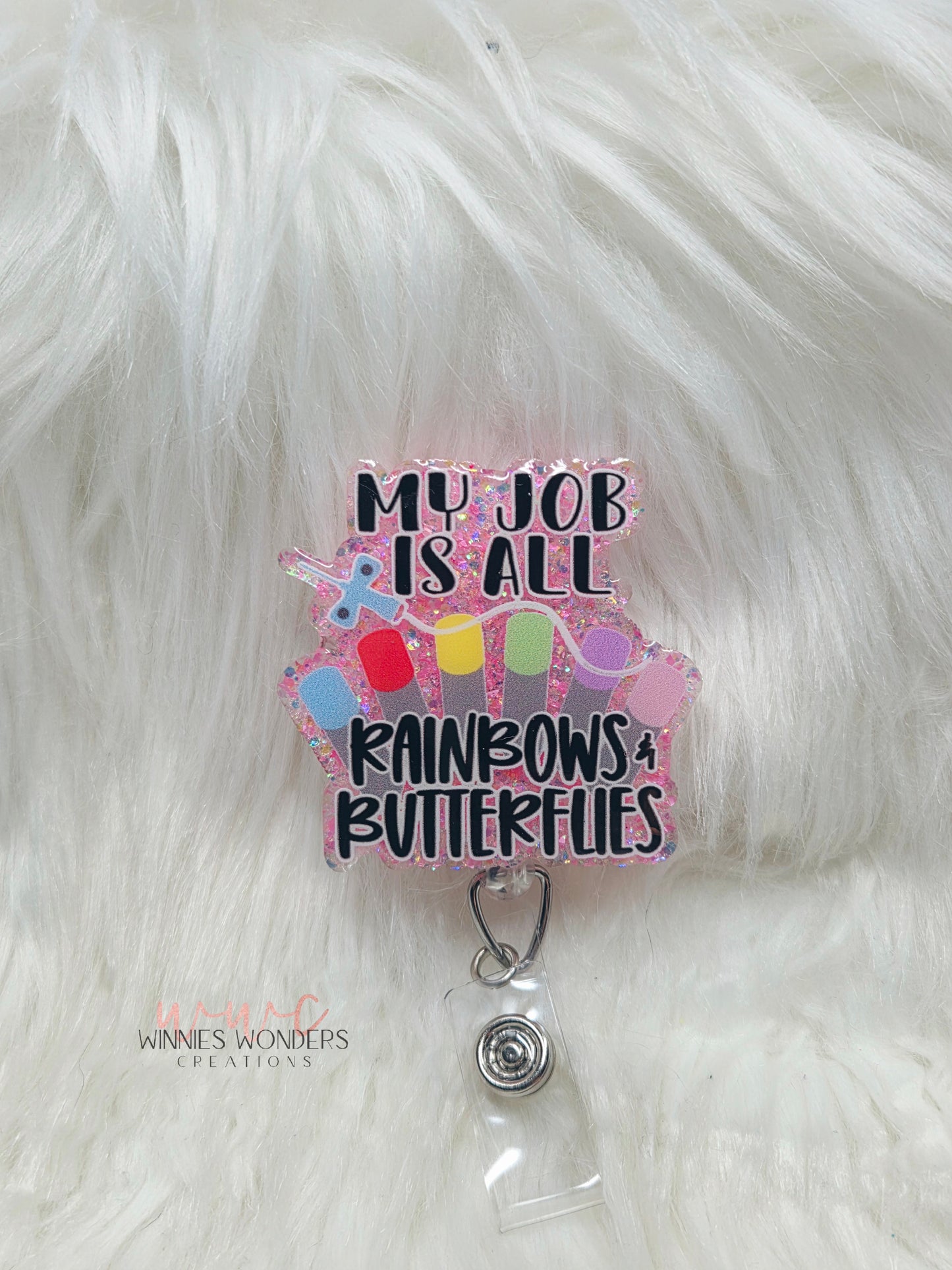 My Job is all Rainbows and Butterflies Badge Reel