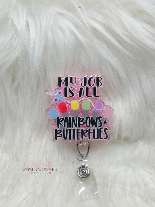 My Job is all Rainbows and Butterflies Badge Reel