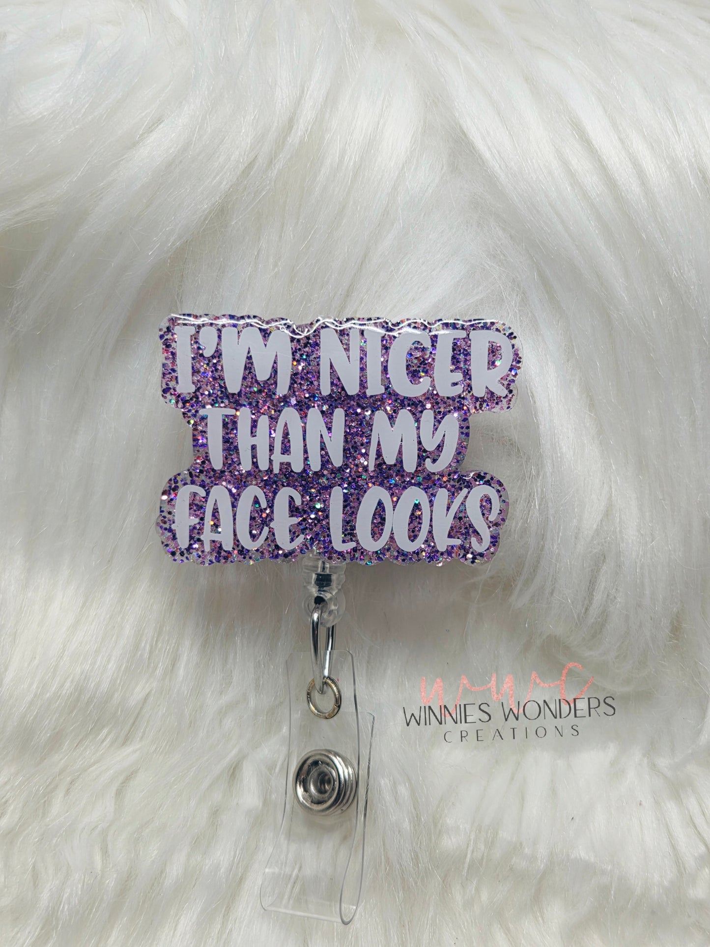 Nicer than my face looks Badge Reel