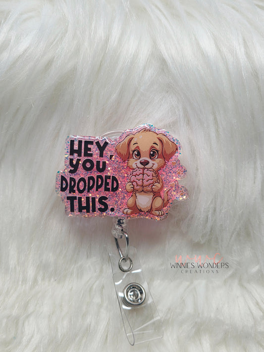 Hey you dropped this  Badge Reel