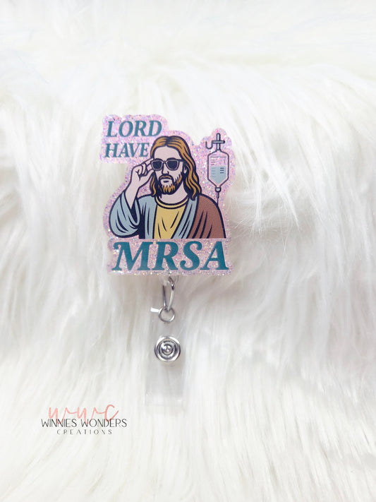 Lord have MRSA Badge Reel