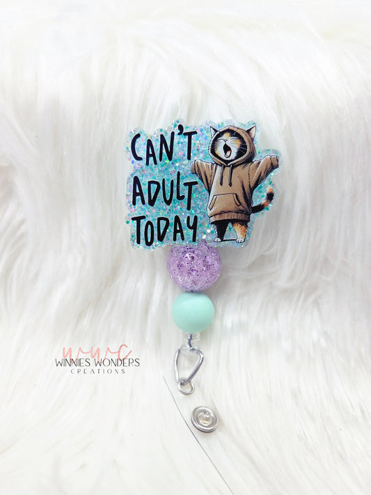 Can't Adult Today Badge Reel