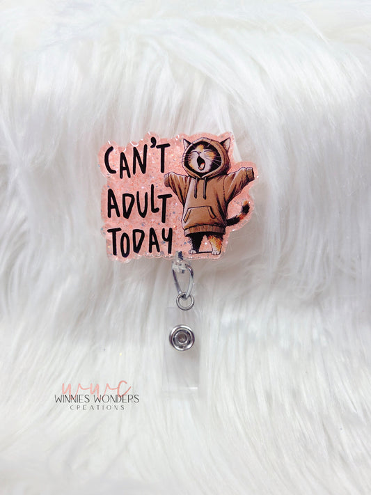 Can't Adult Today Badge Reel