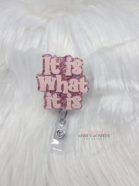 It is what it is Badge reel