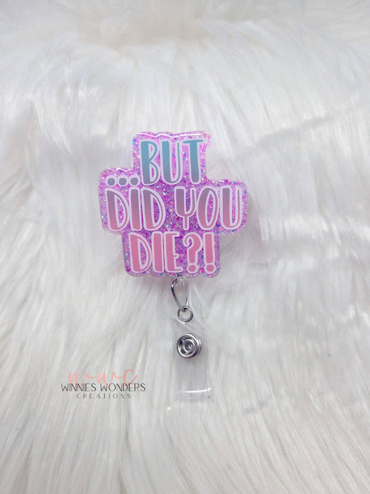 But Did You Die Badge Reel