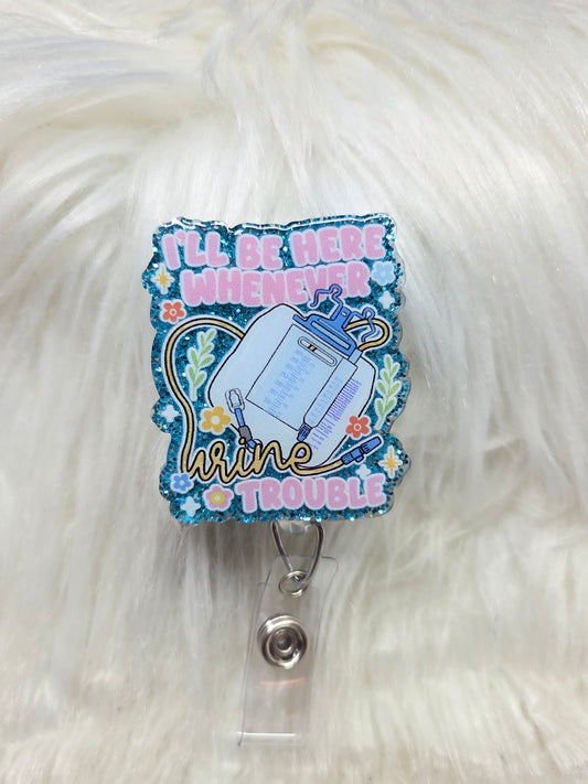 Urine Trouble Badge Reel