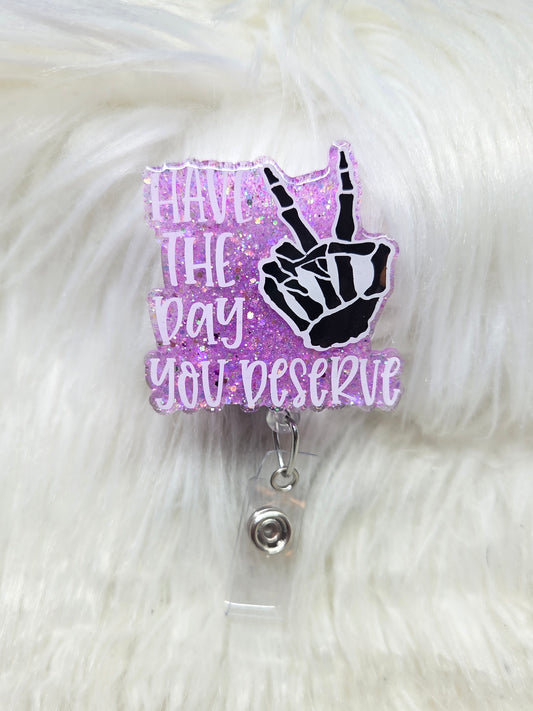 Have the Day You Deserve Badge Reel
