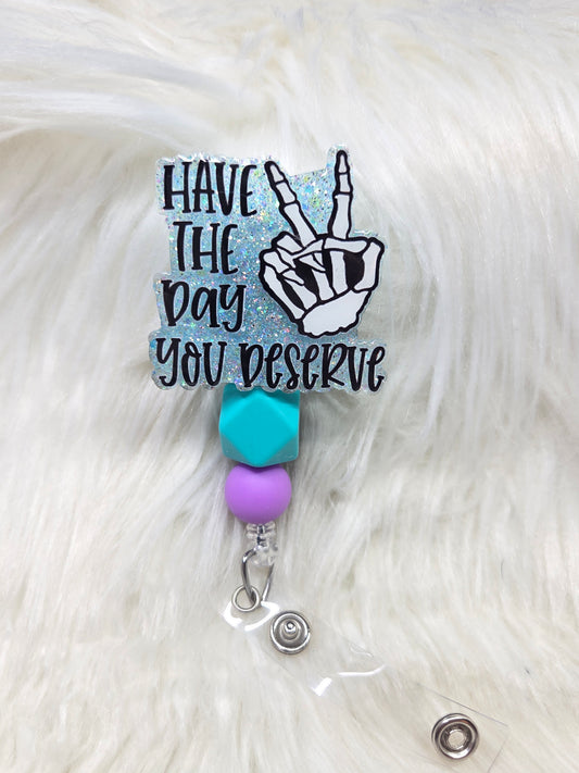 Have the Day You Deserve Badge Reel