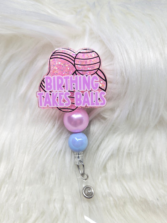 Birthing Takes Balls Badge Reel