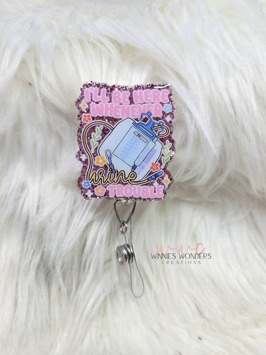 Urine Trouble Badge Reel