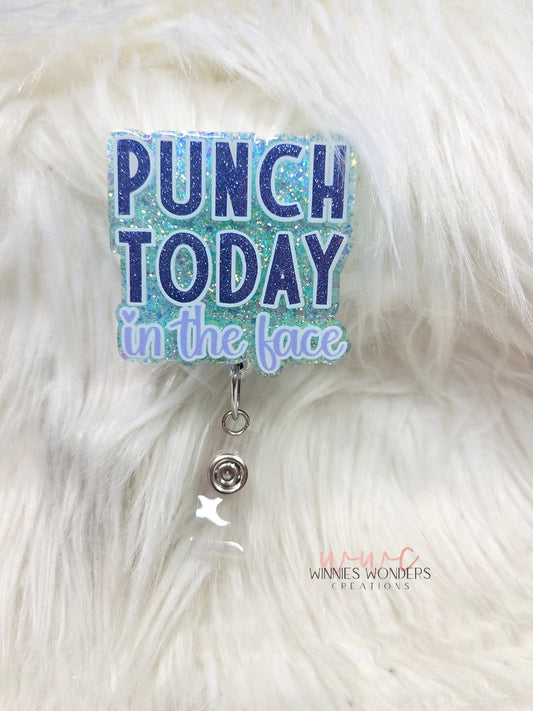 Punch today in the face Badge Reel