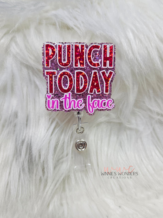 Punch today in the face Badge Reel