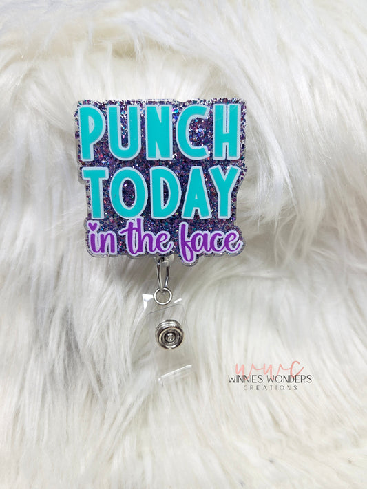 Punch today in the face Badge Reel