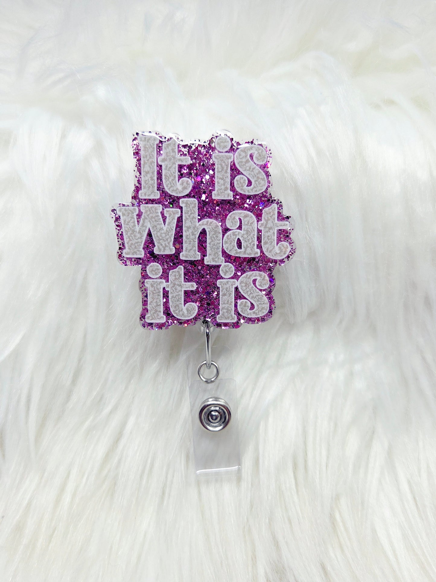 It is what it is Badge Reel