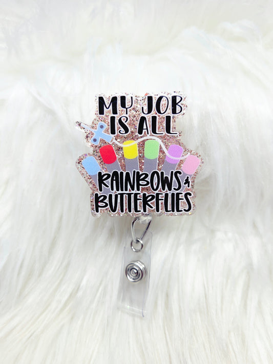 My Job is all Rainbows and Butterflies Badge Reel