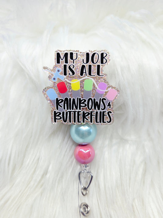 My Job is all Rainbows and Butterflies Badge Reel