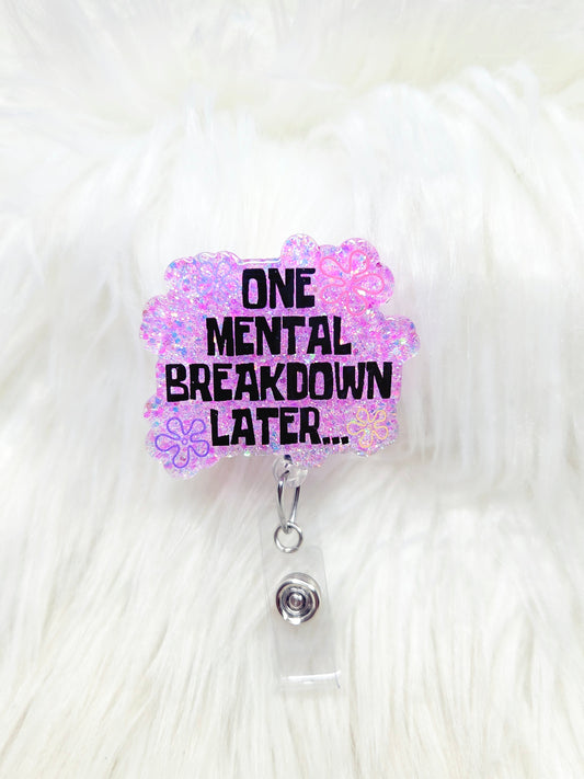 One Mental Breakdown Later Badge Reel