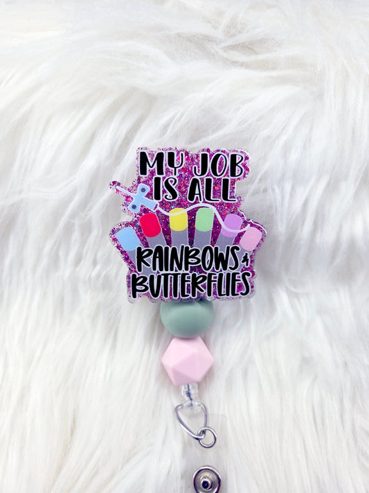 My Job is all Rainbows and Butterflies Badge Reel