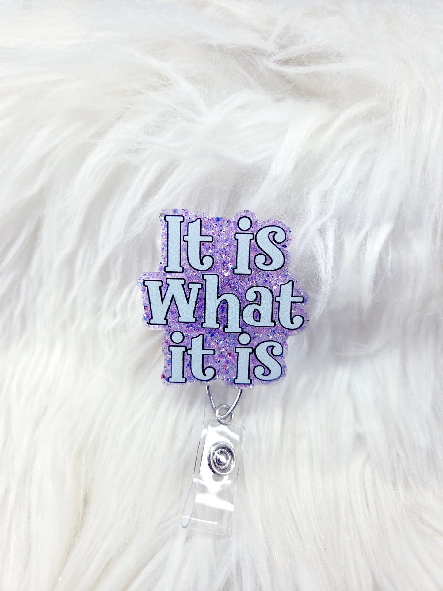 It is what it is Badge reel
