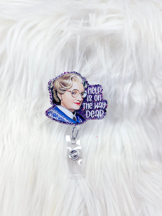 Help is on the way dear Badge Reel