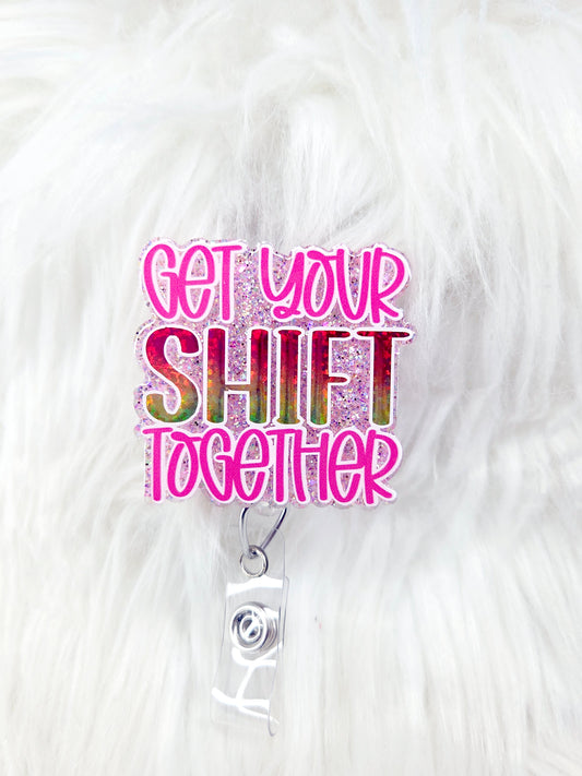 Get Your Shift Together Badge Reel